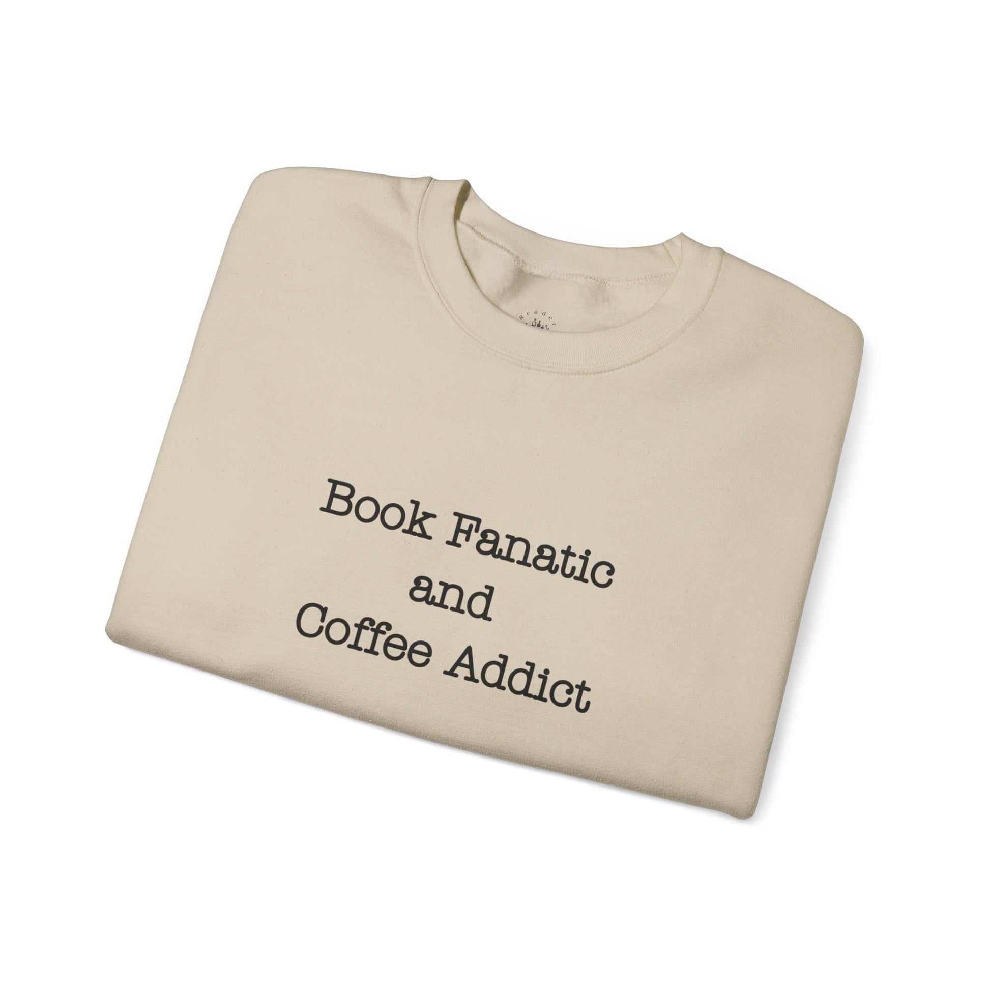 Crewneck sweatshirt with "Book Fanatic and Coffee Addict" text and coffee cup design, unisex.