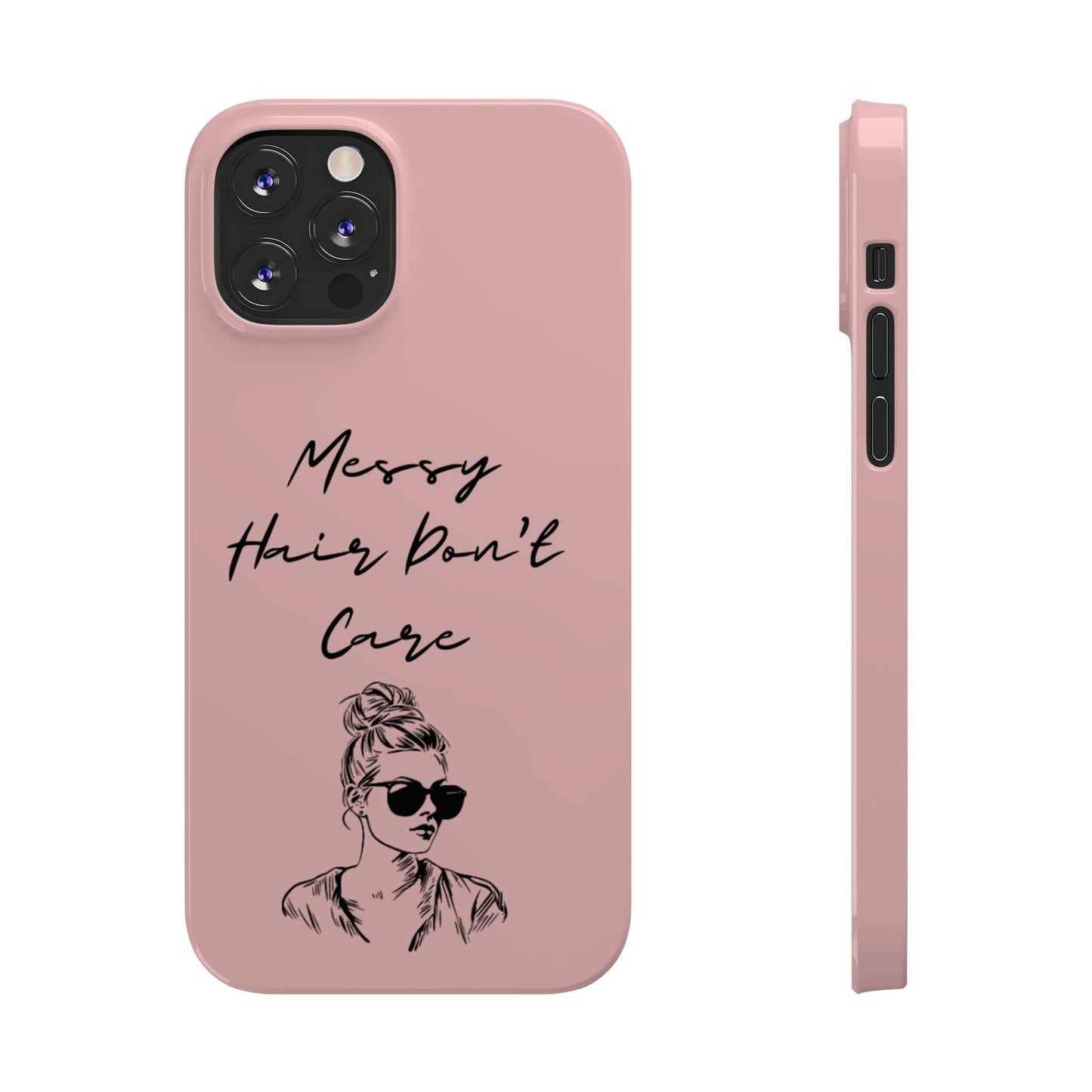 Baby pink phone case with "Messy Hair, Don't Care" quote and girl illustration.