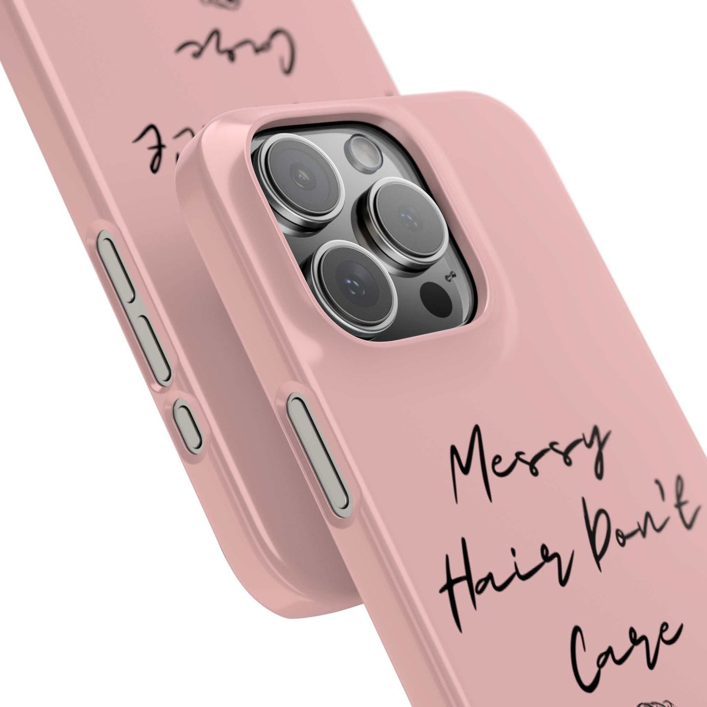 Baby pink phone case with "Messy Hair, Don't Care" quote, glossy finish, supports wireless charging.