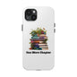 Phone case with "One More Chapter" book pile design, perfect for book lovers, durable and stylish.