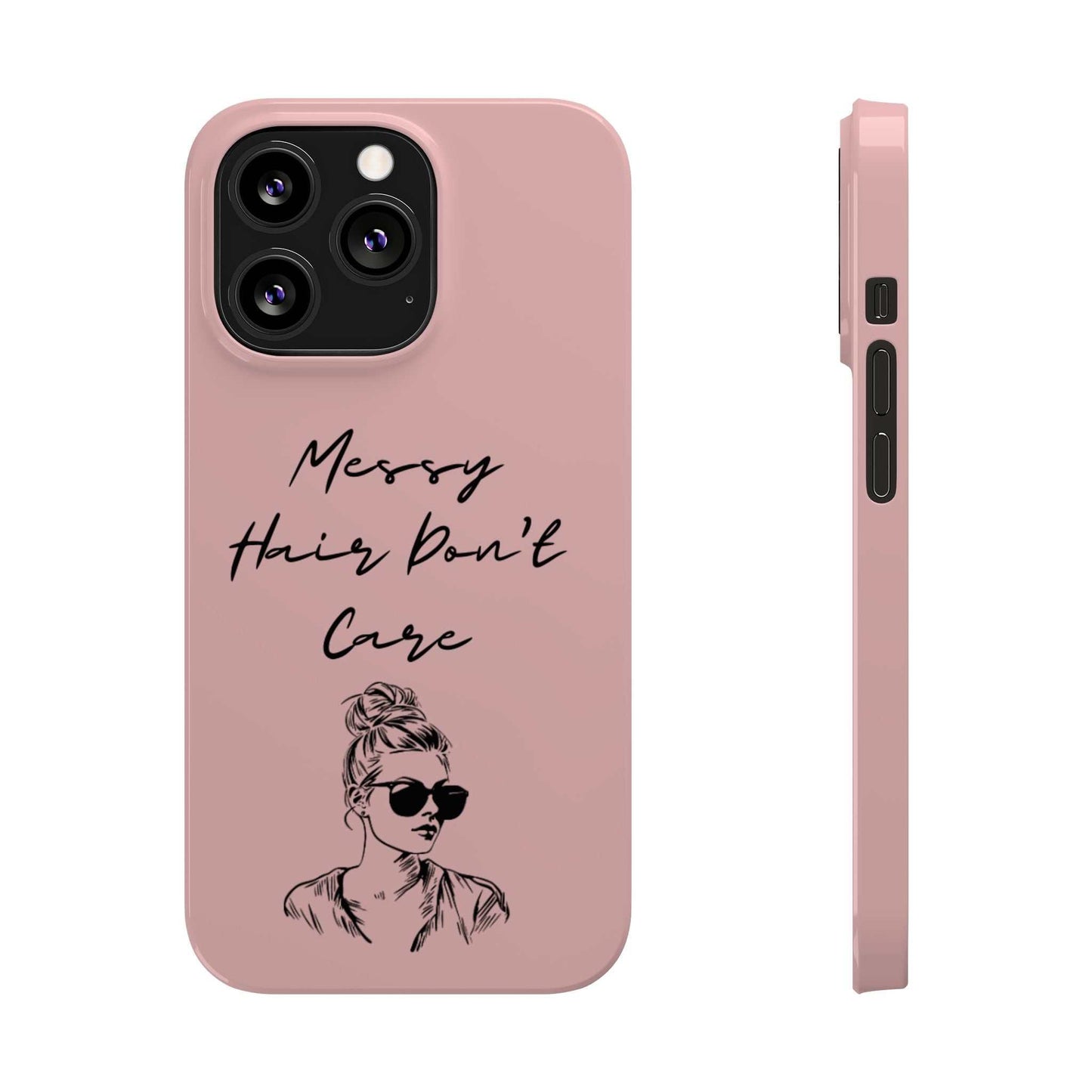 Baby pink phone case with "Messy Hair, Don't Care" quote and girl with sunglasses design.