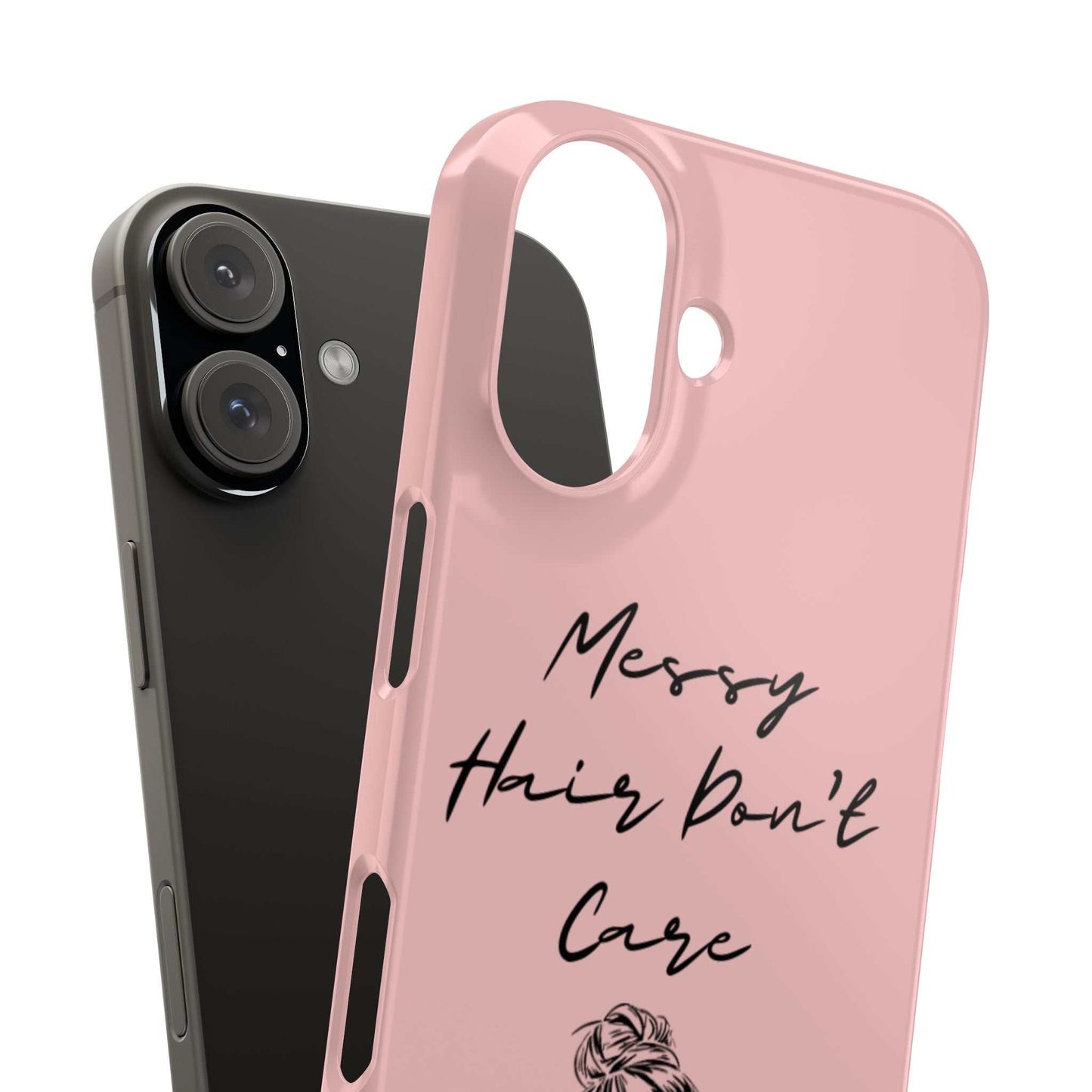 Baby pink phone case with "Messy Hair, Don't Care" and girl illustration, stylish and durable.