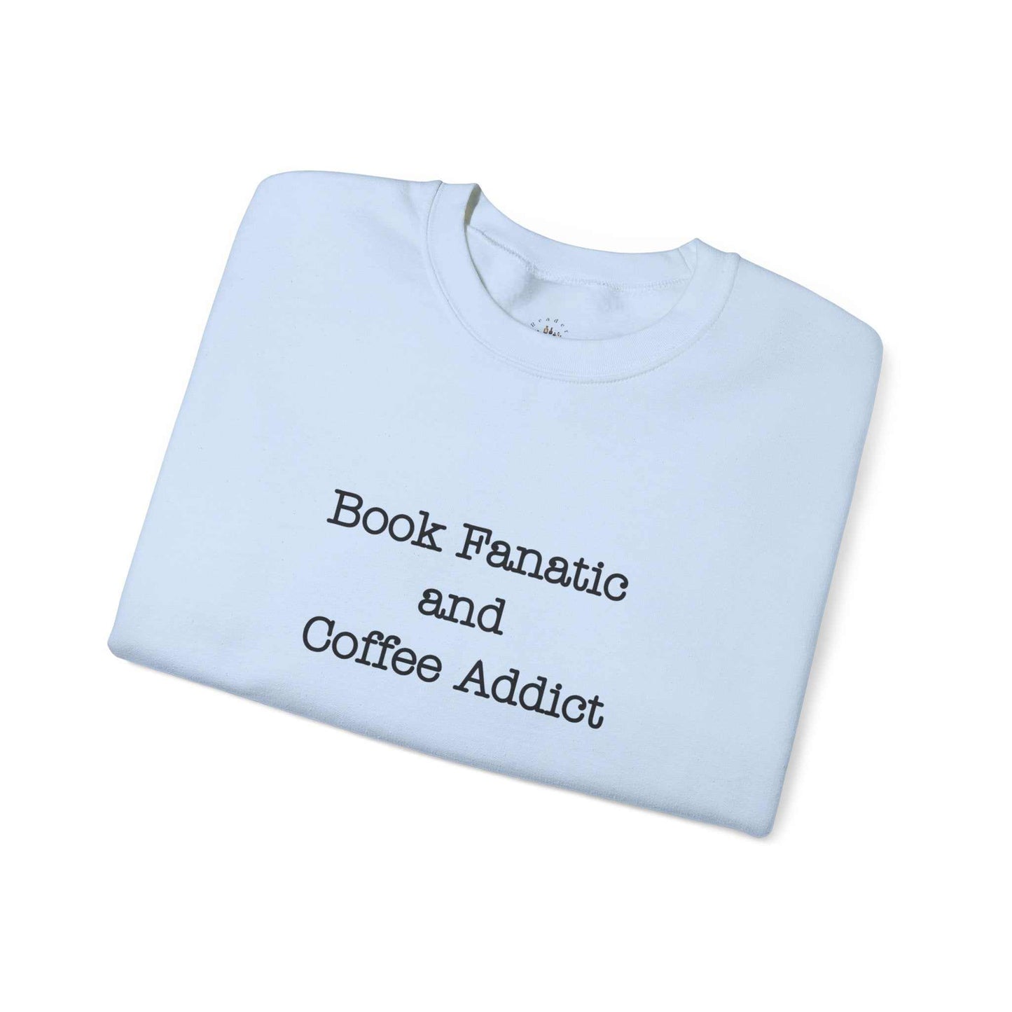 Unisex crewneck sweatshirt with "Book Fanatic and Coffee Addict" text on the sleeve, coffee cup design, medium-heavy fabric blend.