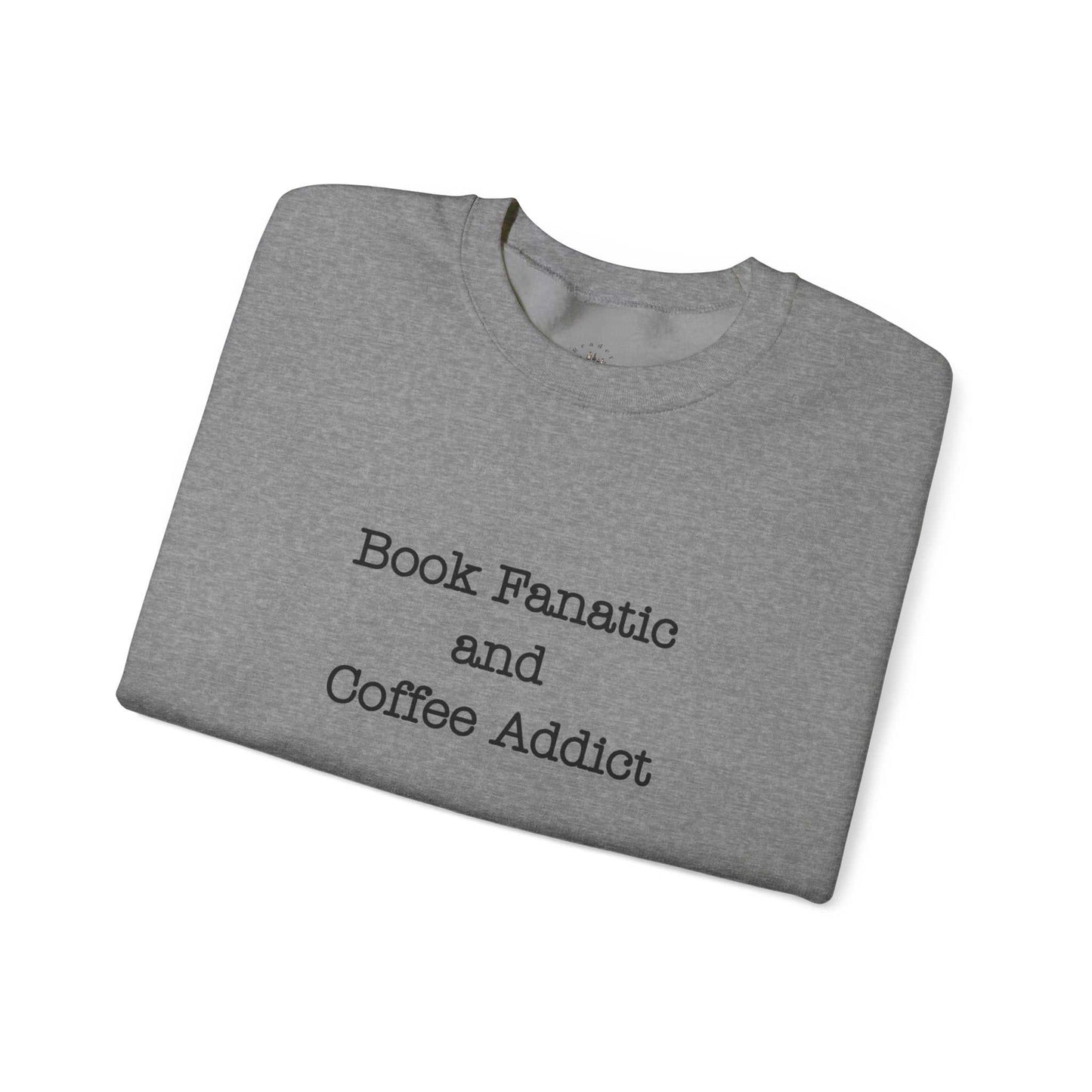 Crewneck sweatshirt with "Book Fanatic and Coffee Addict" text, unisex design.