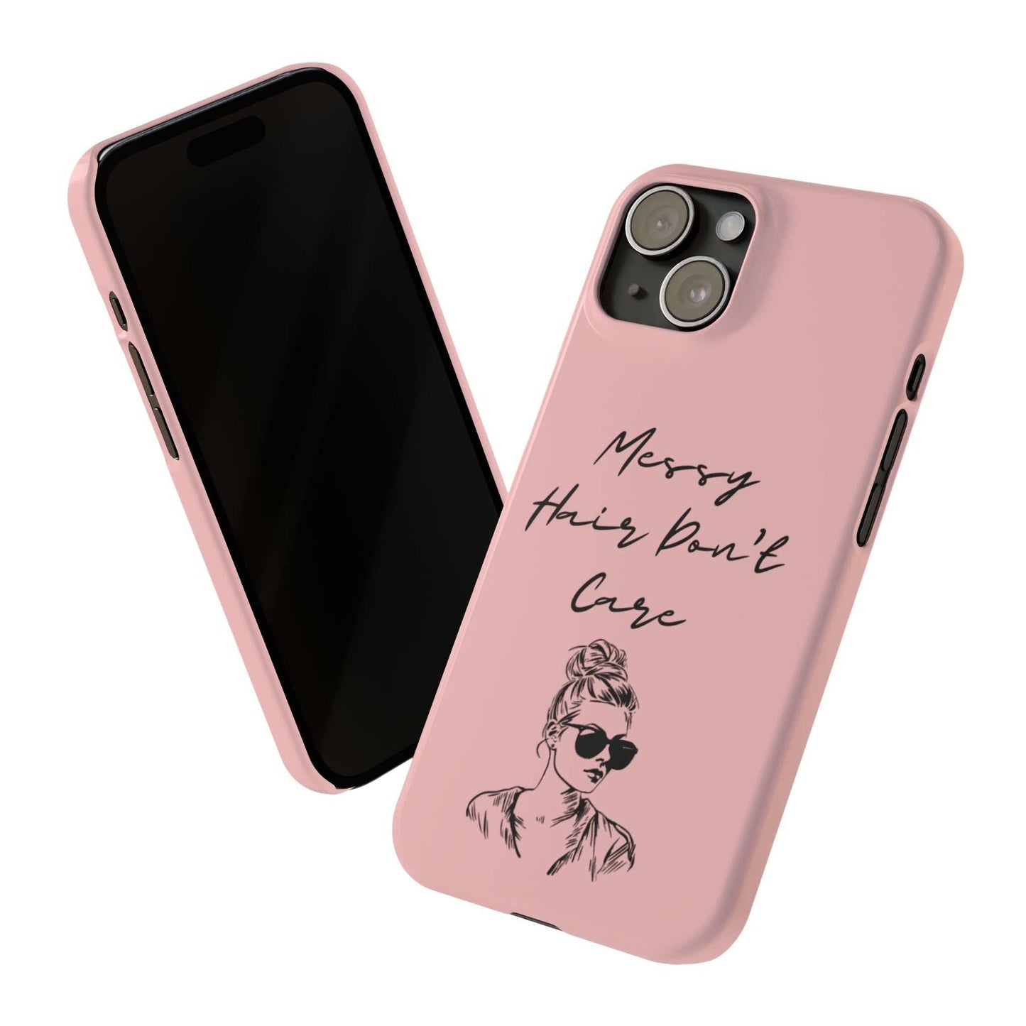 Baby pink phone case with "Messy Hair, Don't Care" quote, featuring a girl with a messy bun and sunglasses, trendy design.