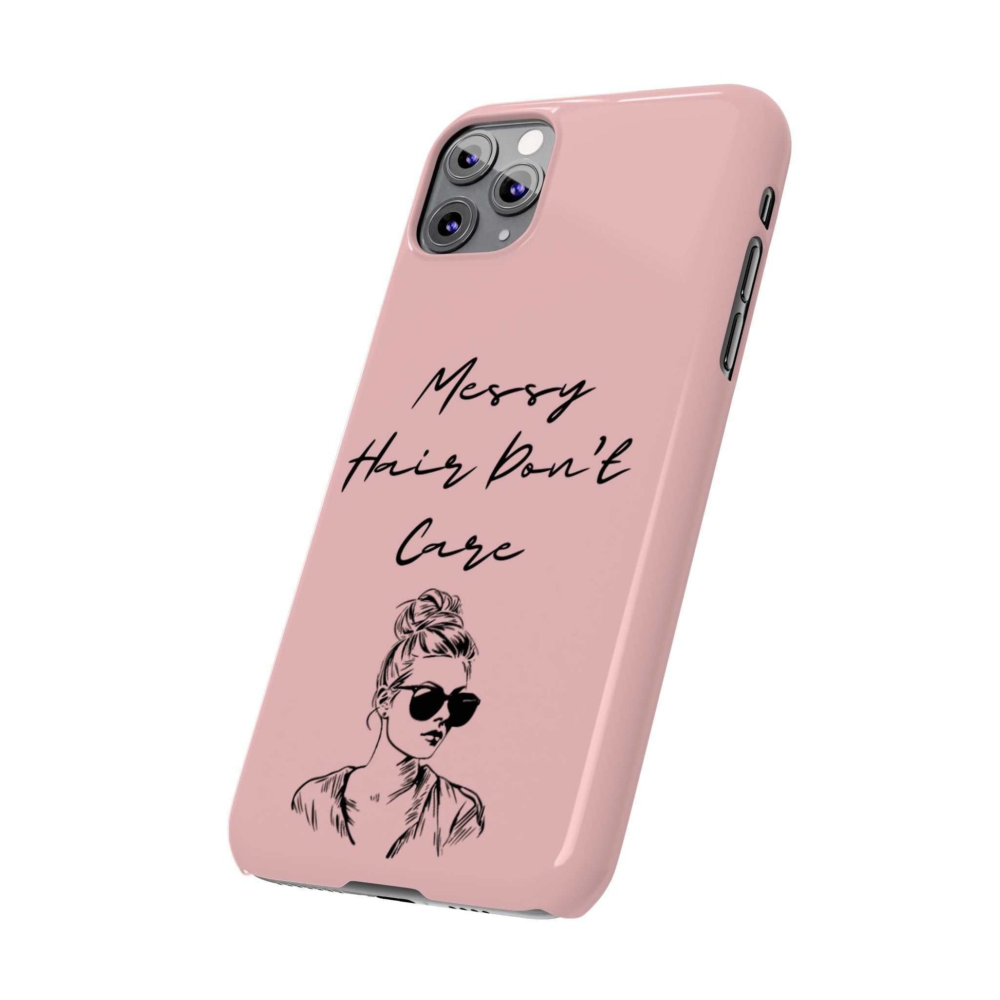 Baby pink phone case with "Messy Hair, Don't Care" design, featuring a girl with a messy bun and sunglasses.