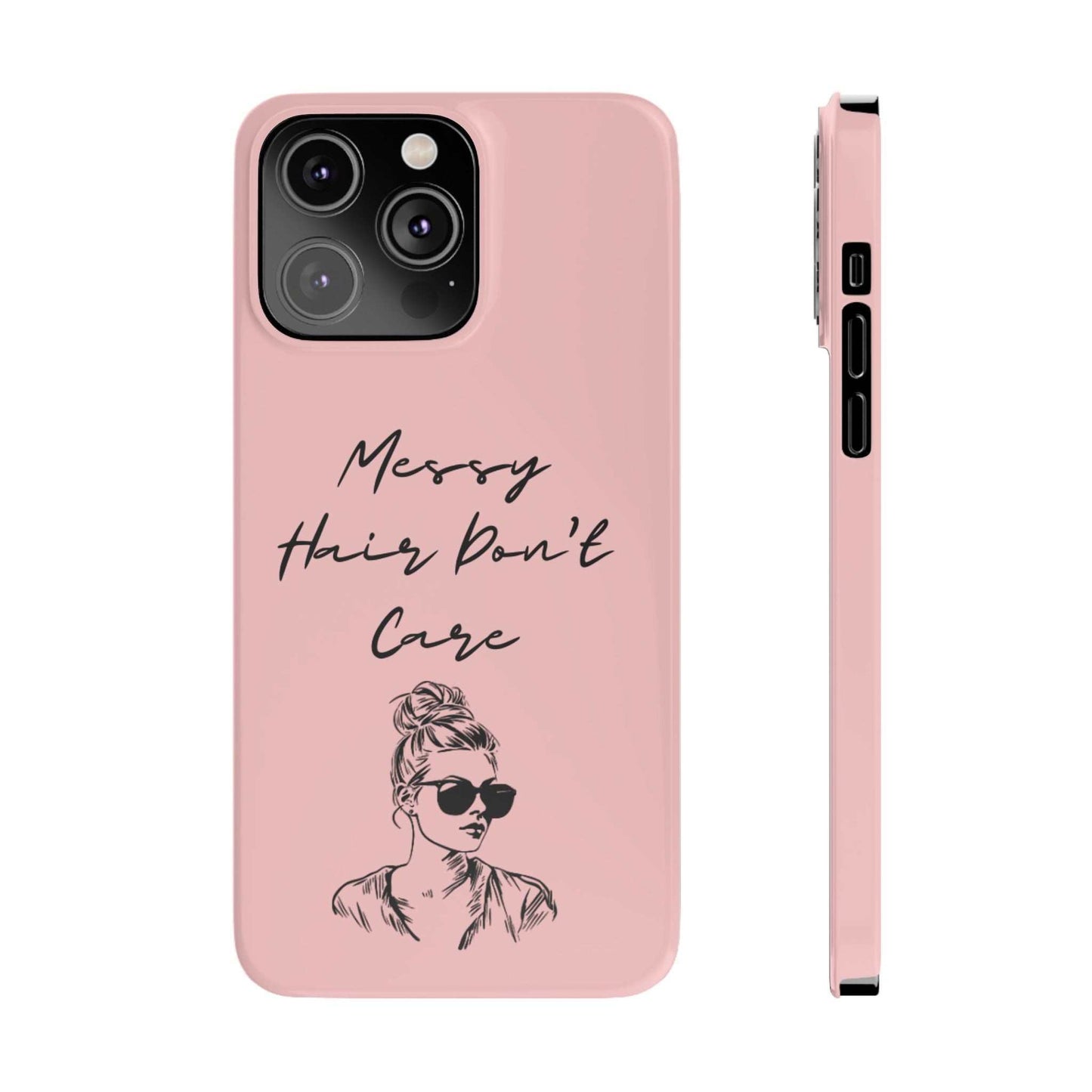 Baby pink phone case with "Messy Hair, Don't Care" quote and girl in sunglasses design.