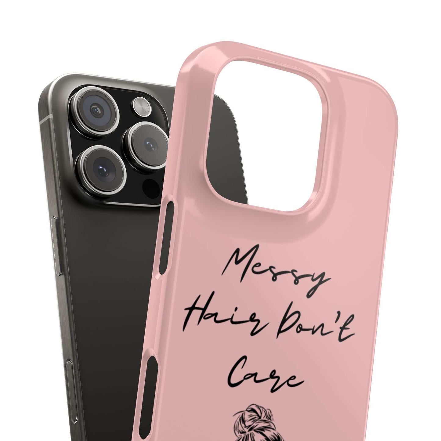 Baby pink phone case with "Messy Hair, Don't Care" quote, featuring a girl with messy bun and sunglasses.