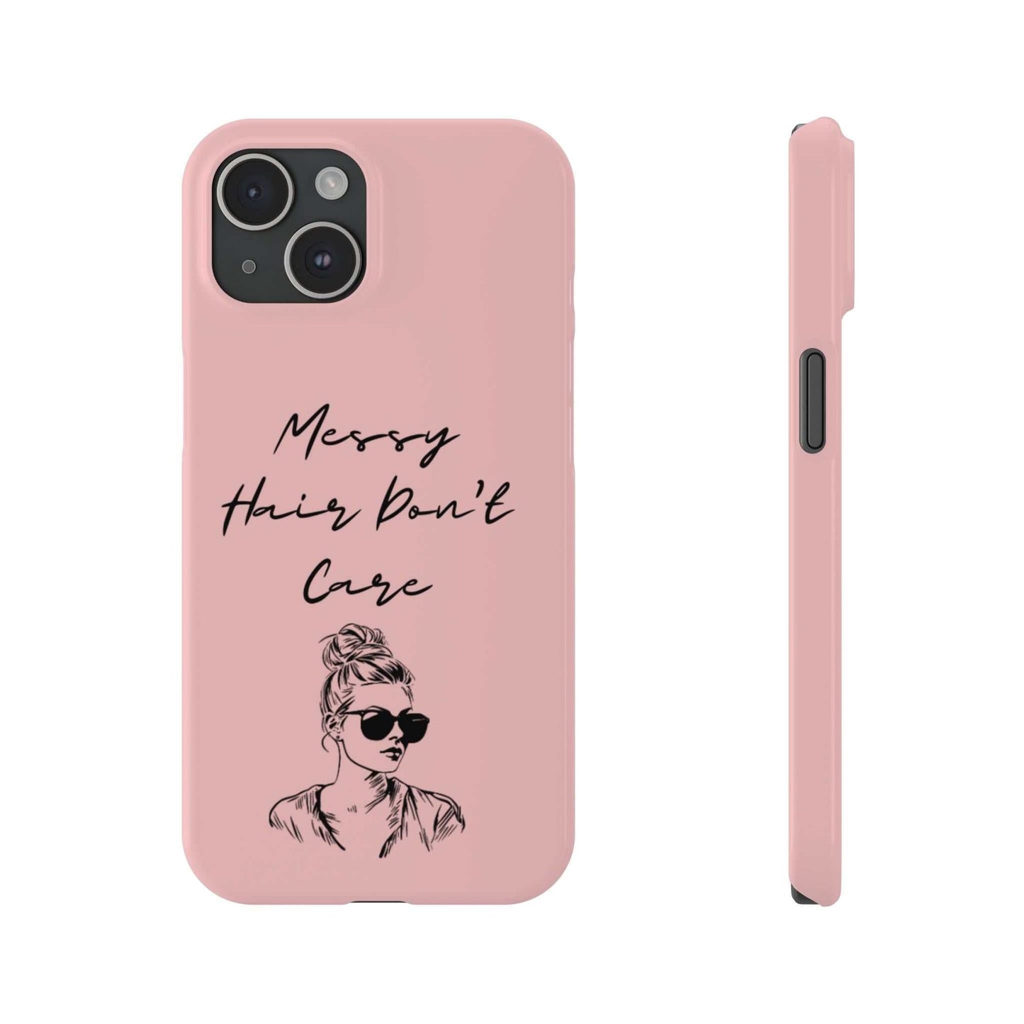 Baby pink phone case with "Messy Hair, Don't Care" quote and a girl illustration, trendy and stylish accessory.