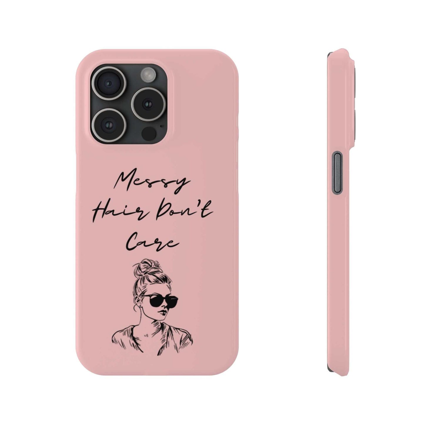 Baby pink phone case with "Messy Hair, Don't Care" message and messy bun girl illustration.