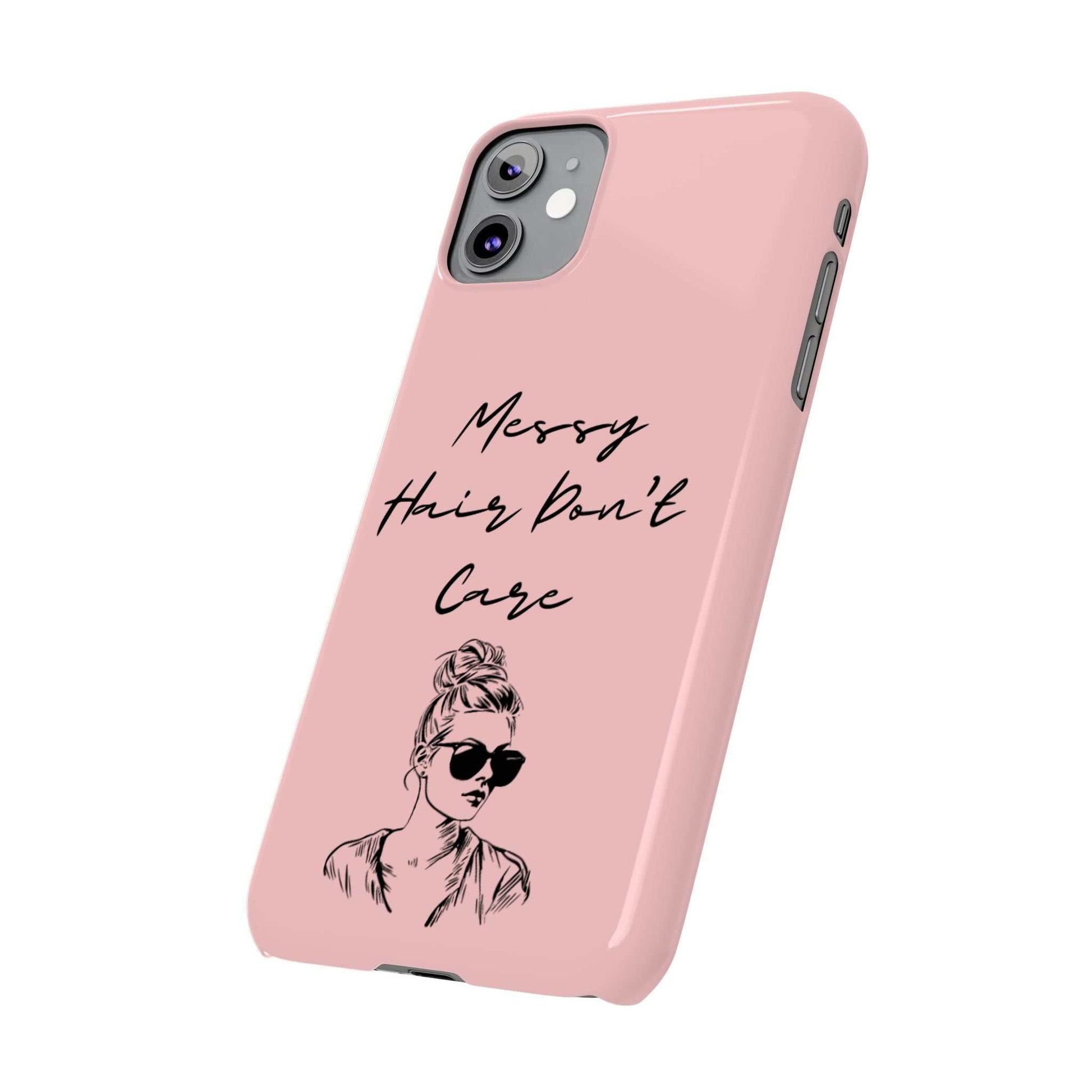 Baby pink phone case with "Messy Hair, Don't Care" quote and girl in sunglasses.