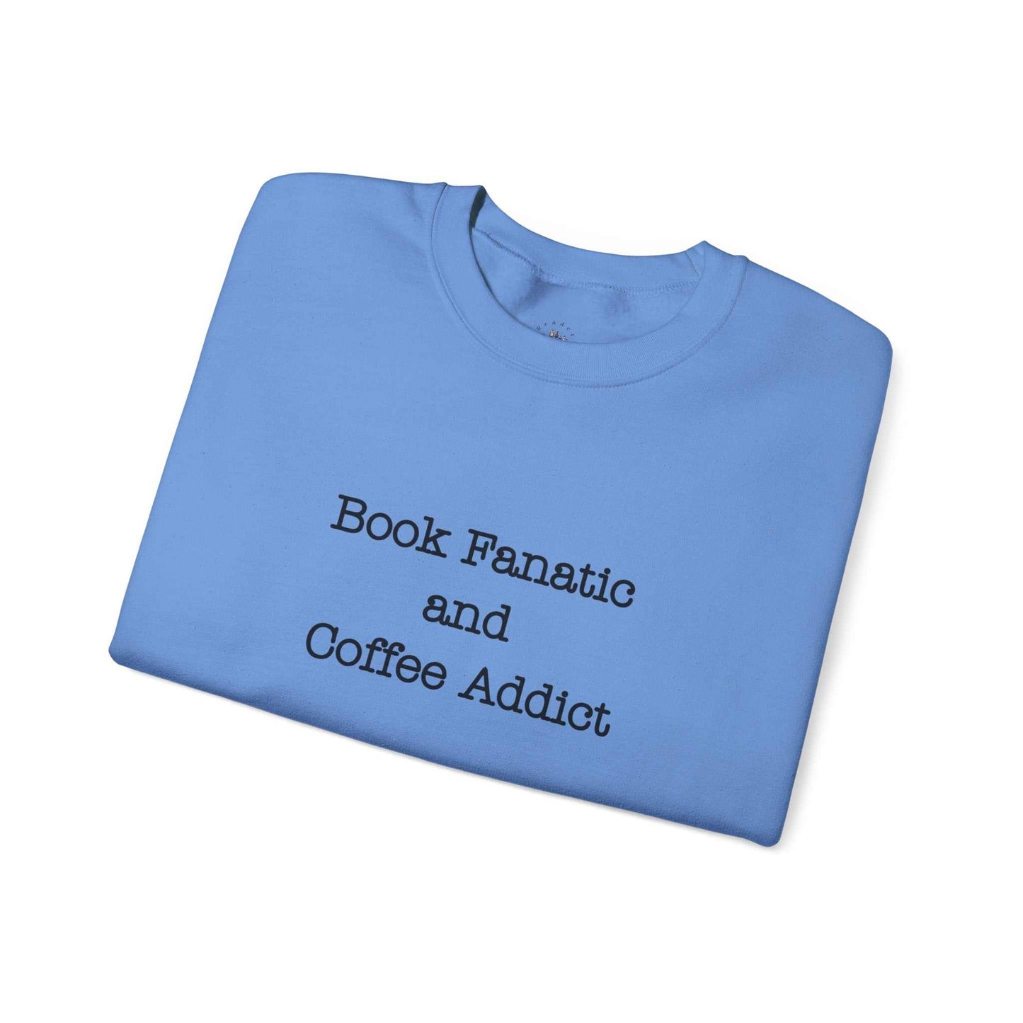 Crewneck sweatshirt with "Book Fanatic and Coffee Addict" text, coffee cup design, unisex style.