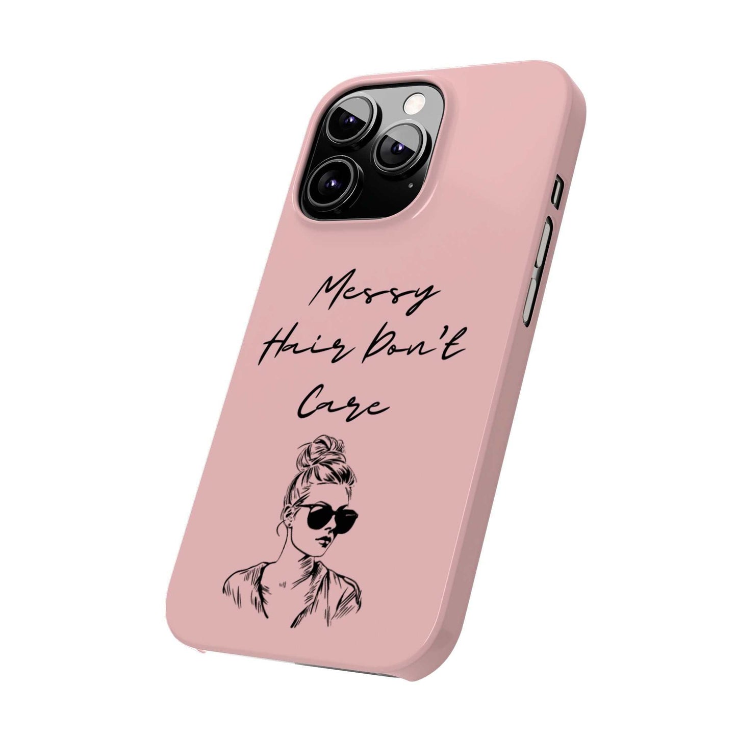 Baby pink phone case with 'Messy Hair, Don't Care' quote and girl in sunglasses illustration.