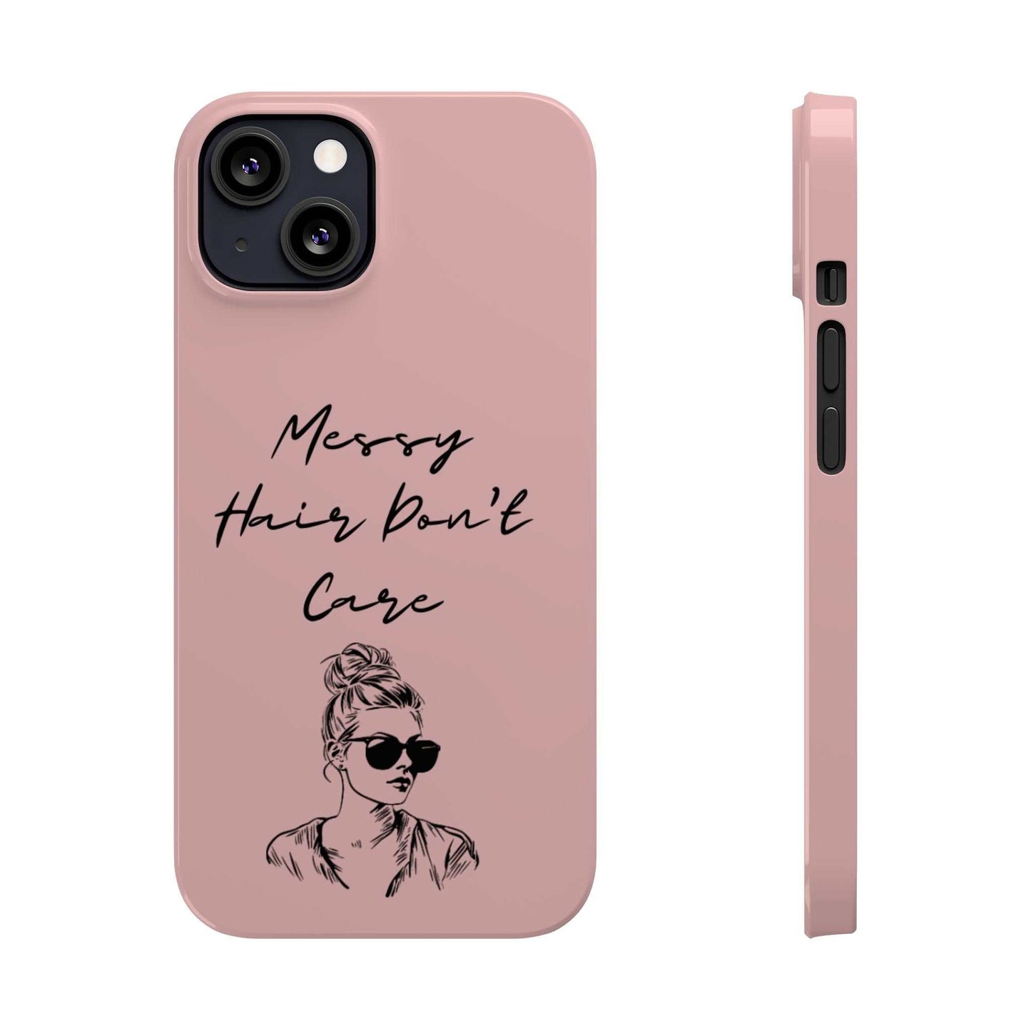 Baby pink phone case with "Messy Hair, Don't Care" design, featuring a girl with messy bun and sunglasses.