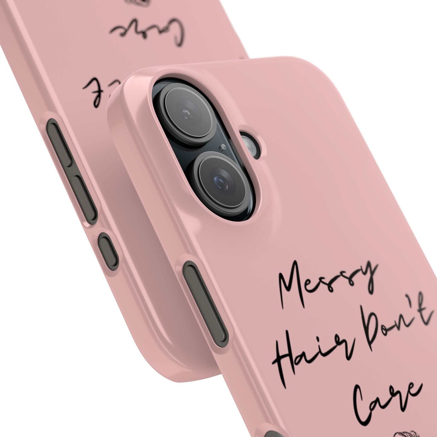 Baby pink phone case with "Messy Hair, Don't Care" quote and trendy design.