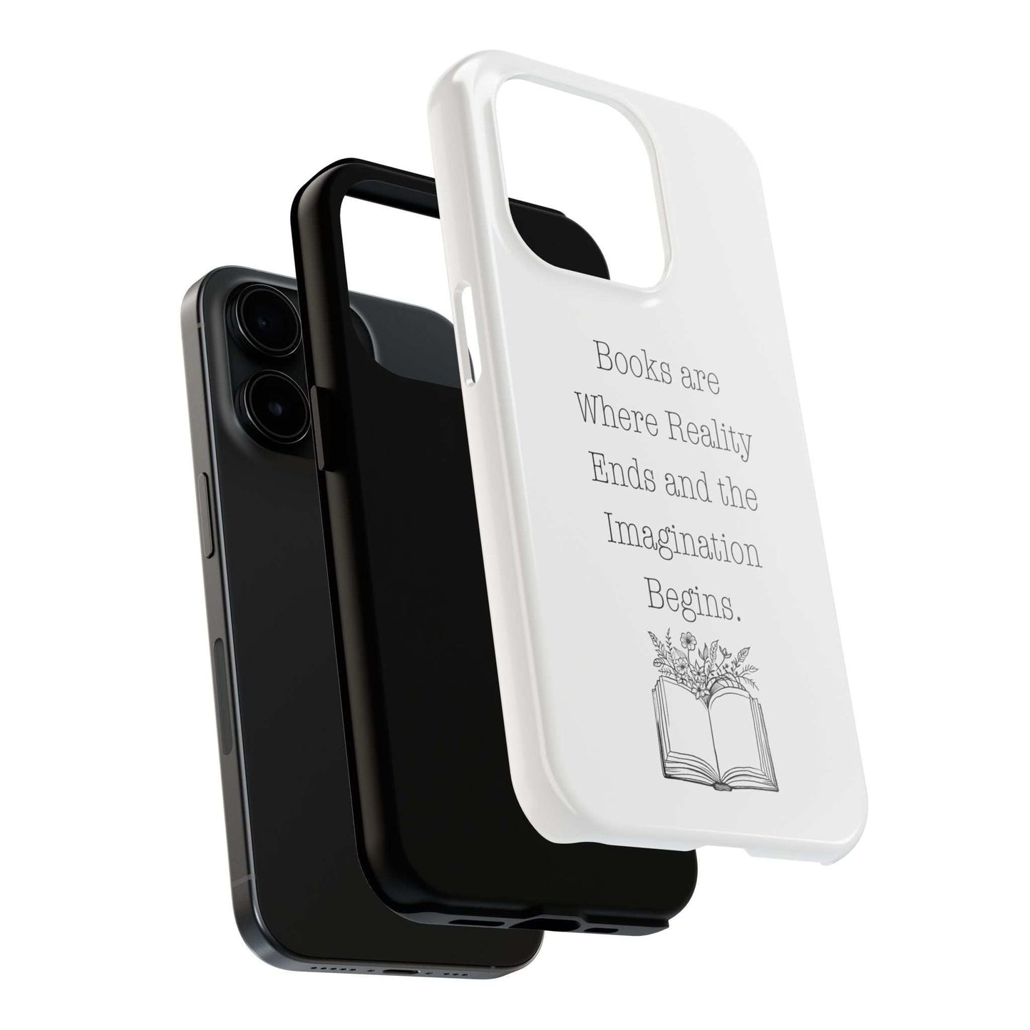 Quote Book Phone Case with flower graphic and text "Books are Where Reality Ends and the Imagination Begins".