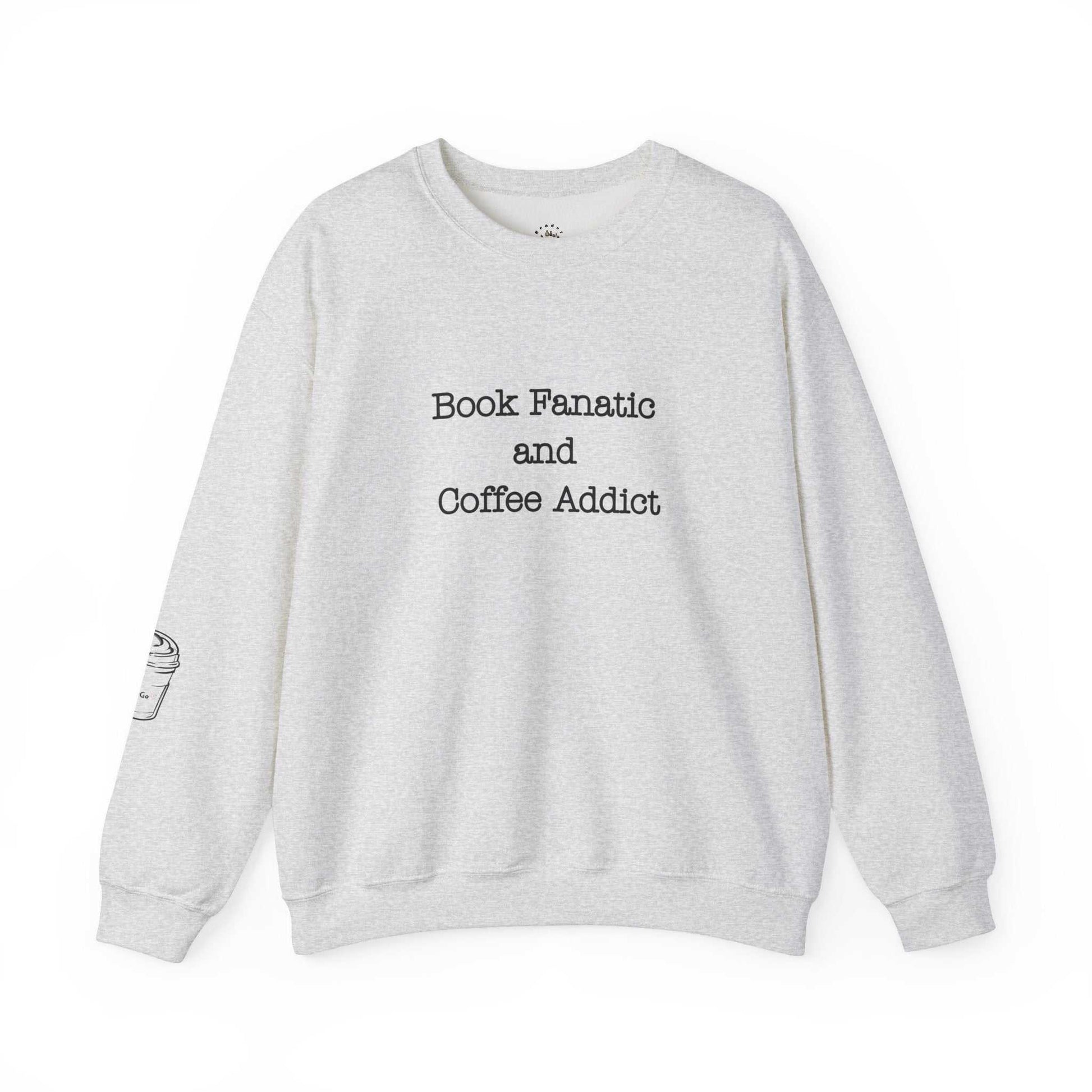 Crewneck sweatshirt with "Book Fanatic and Coffee Addict" design, featuring a coffee cup on the sleeve, ideal for book and coffee lovers.