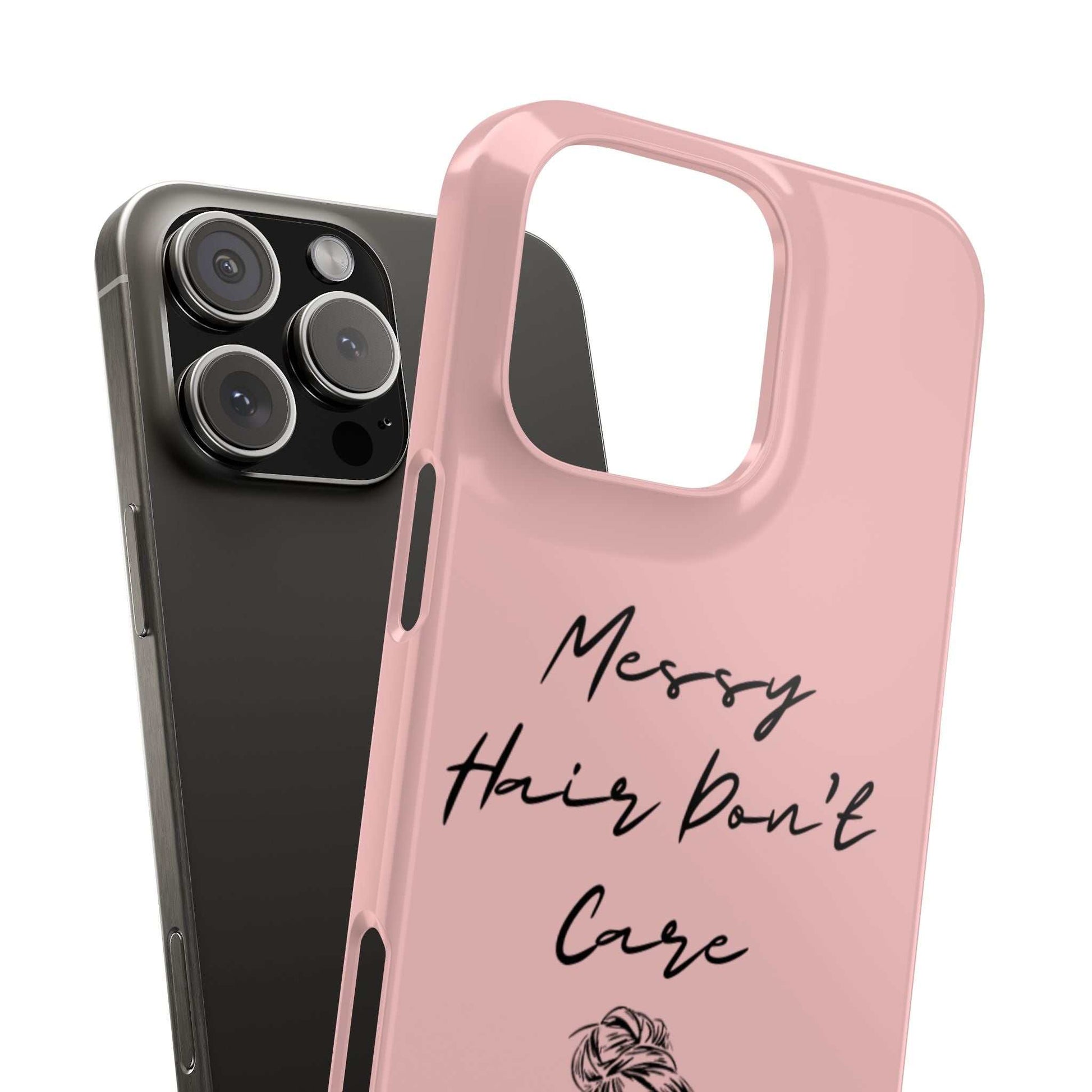 Baby pink phone case with "Messy Hair, Don't Care" quote and girl illustration.