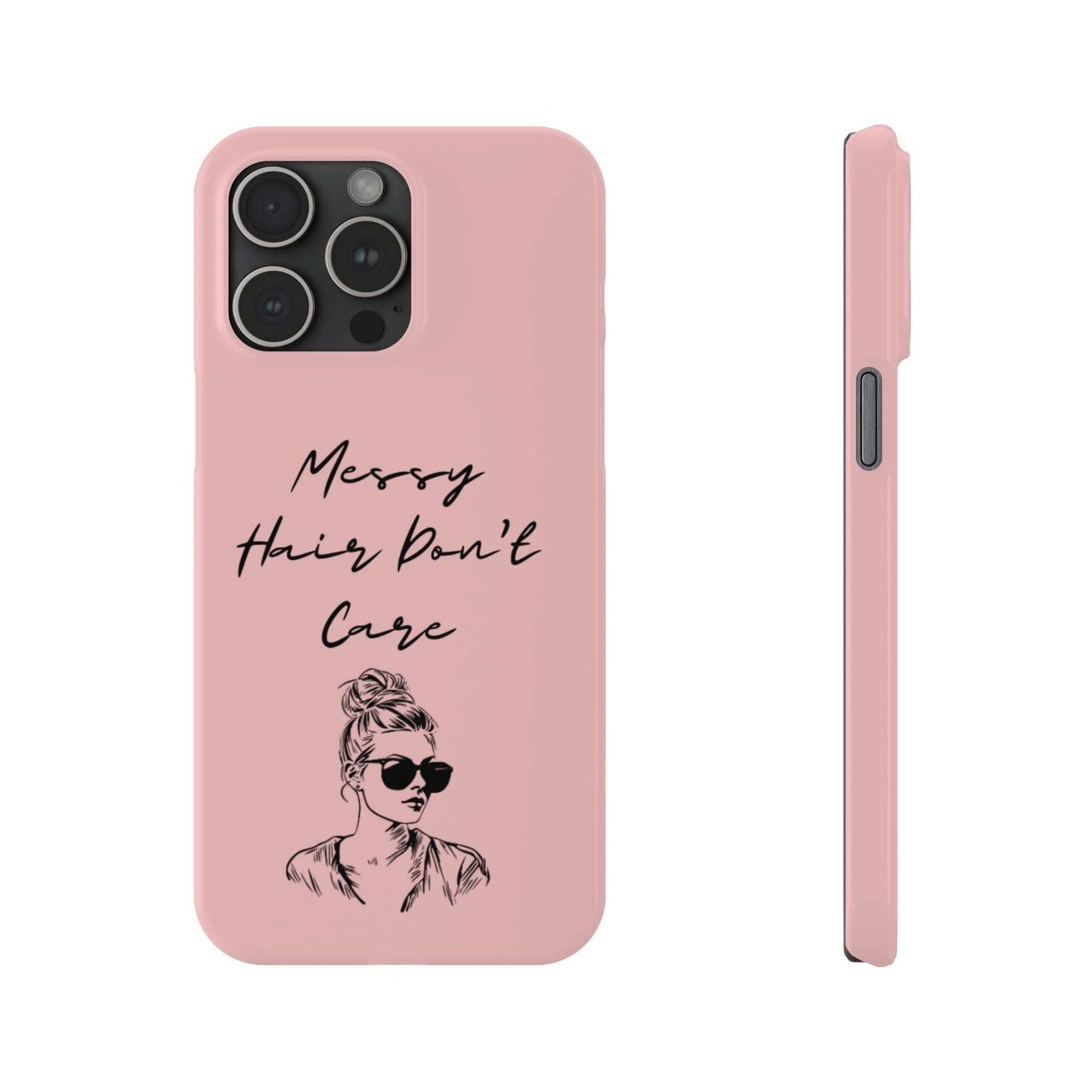 Baby pink phone case with "Messy Hair, Don't Care" quote and girl illustration, trendy and durable.